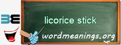 WordMeaning blackboard for licorice stick